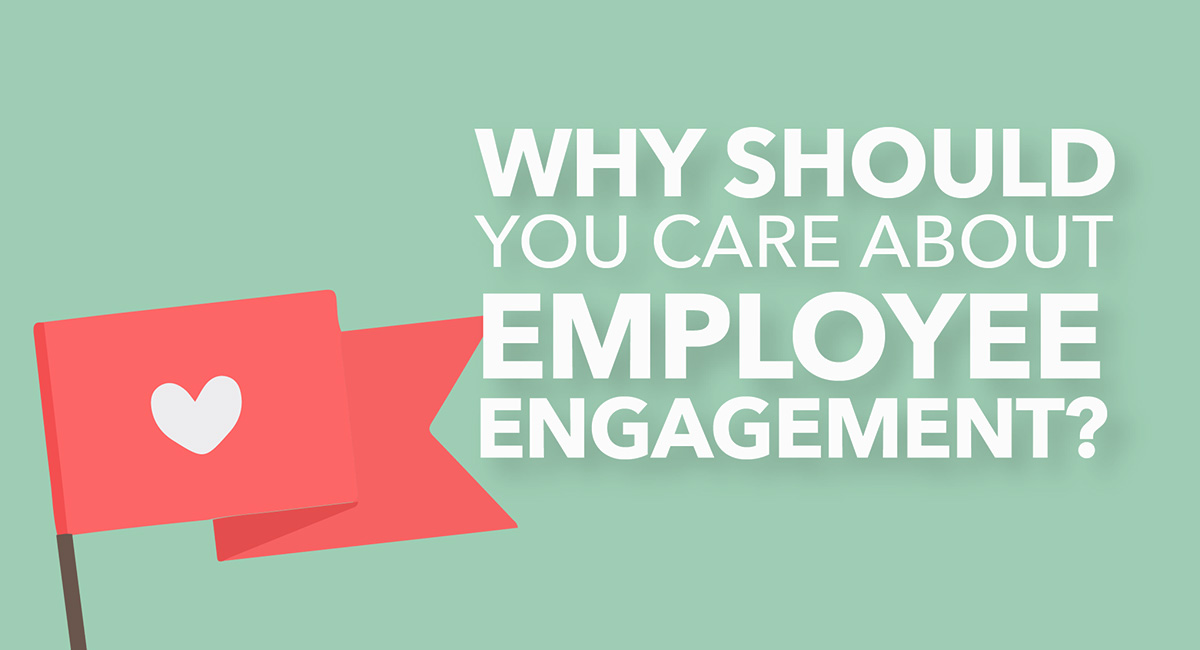 Why Should You Care about Employee Engagement?
