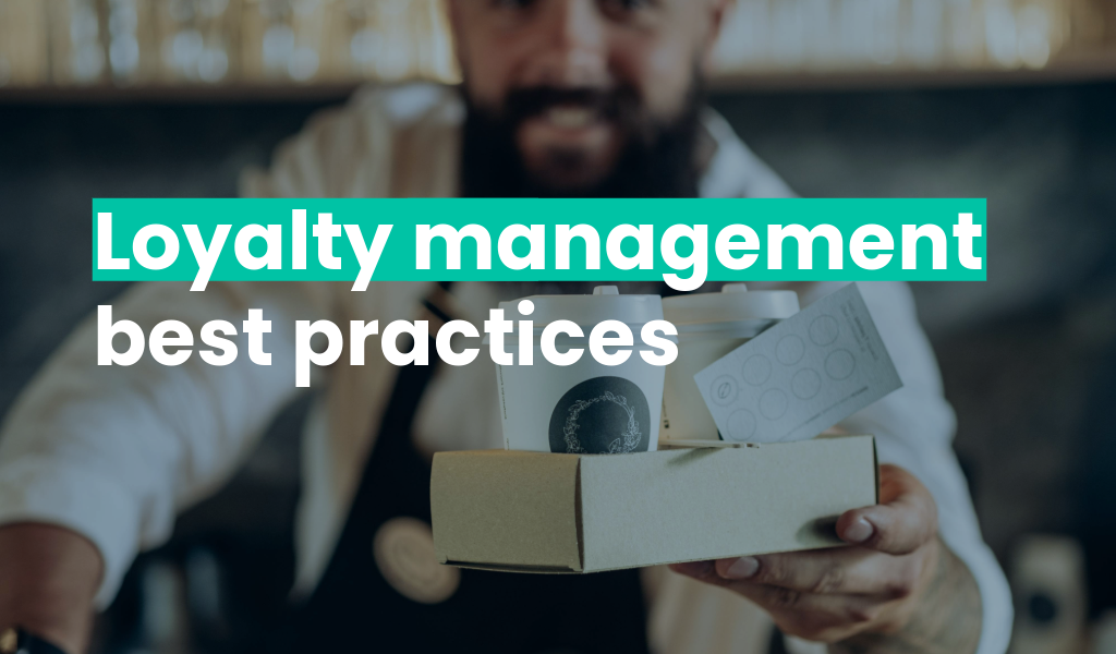 Loyalty management best practices you should adopt today