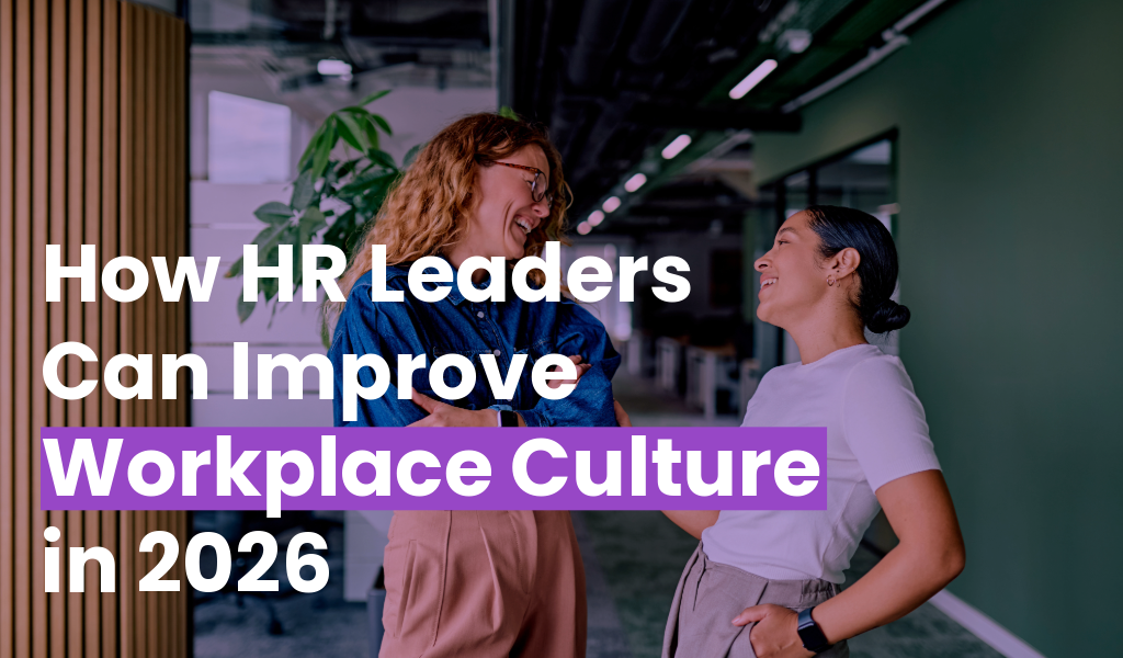 How HR Leaders Can Improve Workplace Culture in 2026