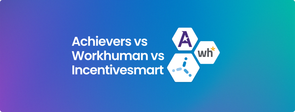 Achievers vs Workhuman vs Incentivesmart: which is best for HR teams at UK SMEs?