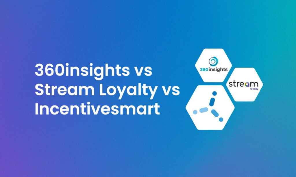 360insights vs Stream Loyalty vs Incentivesmart: which is best for customer loyalty and channel incentives?