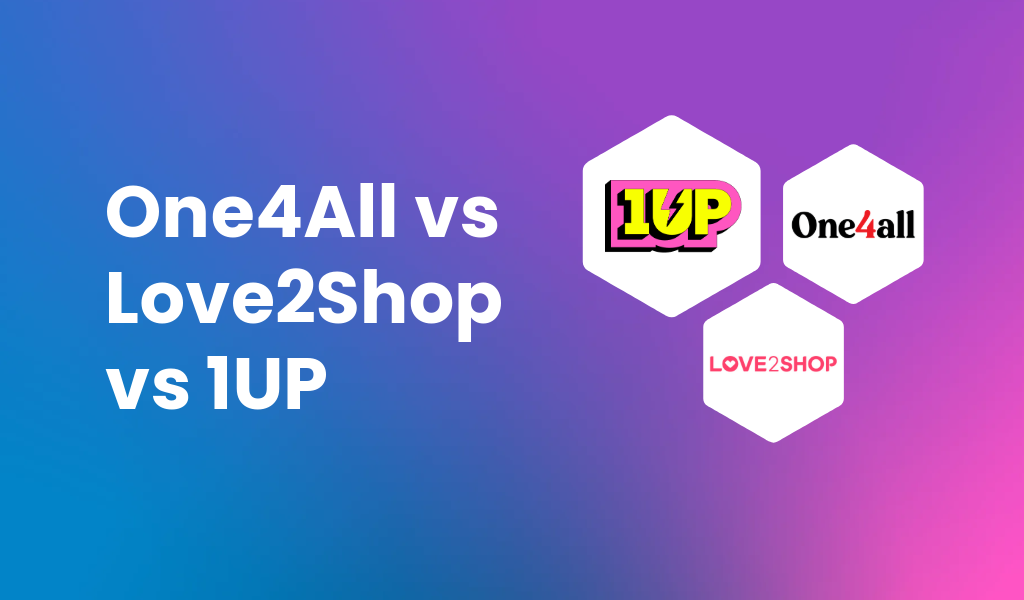 One4all vs Love2shop – or should you now be looking at 1UP?